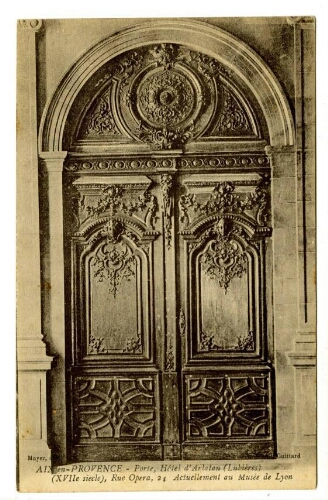 Aix-en-Provence. Porte, Hôtel d'Arlatan (Lubières) (XVIIe siècle), rue Opéra, 24. Actuellement au Musée de Lyon : [carte postale] / Guittard
