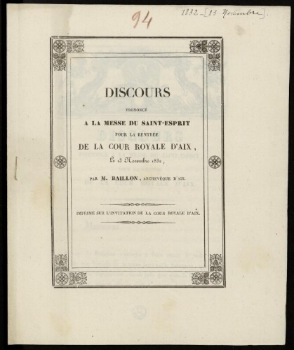 Discours prononcé à la messe du Saint-Esprit pour la rentrée de la Cour royale d'Aix le 13 novembre 1832 [par] Raillon, archevêque d’Aix