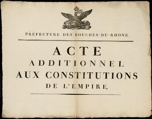 Acte additionnel aux constitutions de l'Empire. Au palais de l'Elysée, le 22 avril 1815. / Préfecture des Bouches-du-Rhône