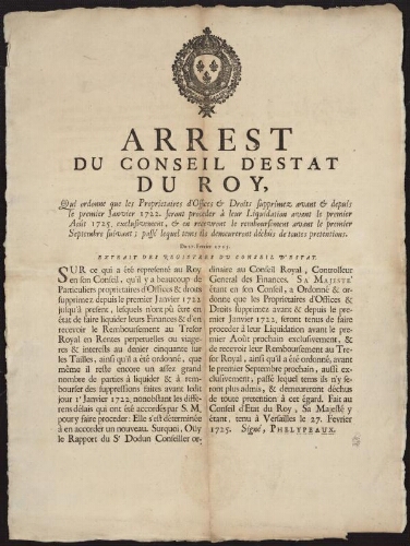 Arrest du Conseil d'Estat du Roy, qui ordonne que les proprietaires d'offices & droits supprimez avant & depuis le premier janvier 1722. feront proceder à leur liquidation avant le premier août 1725...