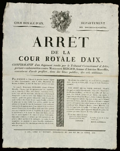 Arrêt de la Cour royale d'Aix, confirmatif d'un jugement rendu par le tribuanl correctionnel d'Arles, portant condamnation contre Marguerite Bergier, femme d'Antoine Marcellin, convaincue d'avoir proféré, dans des lieux publics, des cris séditieux