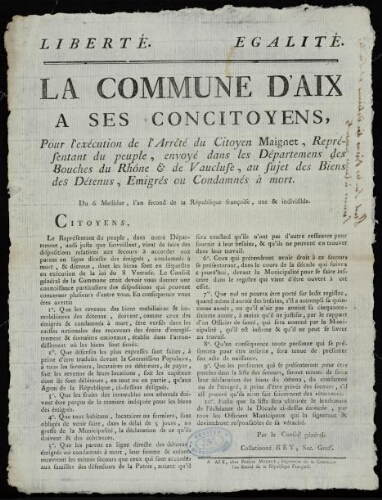 La commune d'Aix à ses concitoyens, pour l'exécution de l'arrêté du citoyen Maignet, représentant du peuple, envoyé dans les départemens des Bouches du Rhône & de Vaucluse, au sujet des biens des détenus, émigrés ou condamnés à mort