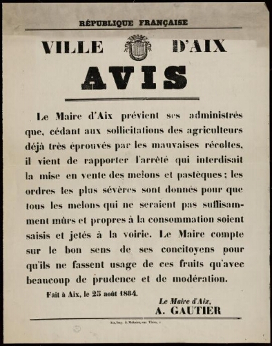 Avis : le maire d’Aix [...] cédant aux sollicitations des agriculteurs [...] vient de rapporter l’arrêté qui interdisait la mise en vente des melons et pastèques...