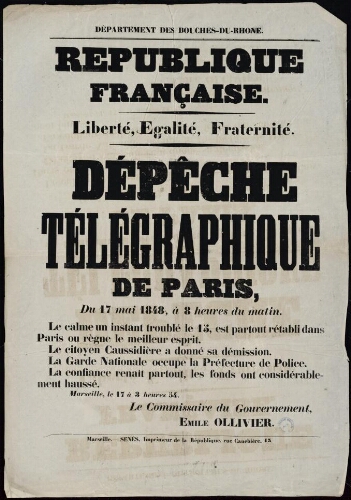 Dépêche télégraphique de Paris , 17 mai 1848, à 8 heures ... Le calme un instant troublé le 15 est partout rétabli à Paris où règne le meilleur esprit (signé Emile Ollivier)