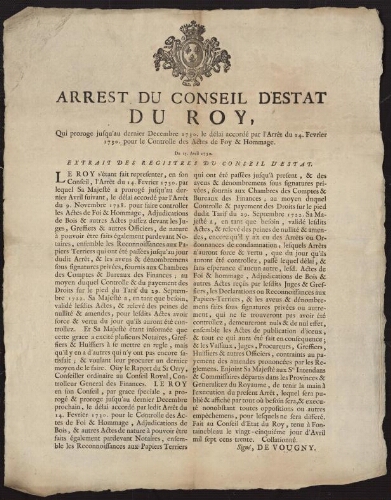 Arrest du Conseil d'Estat du Roy, qui proroge jusqu'au dernier decembre 1730  le délai accordé par l'arrêt du 14  fevrier 1730  pour le controlle des actes de foy & hommage