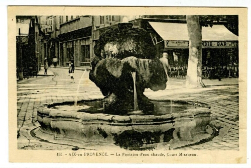 135. Aix-en-Provence. La fontaine d'eau chaude, cours Mirabeau : [carte postale]