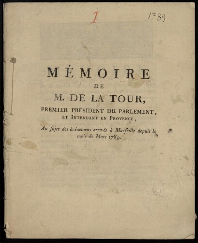 Mémoires de M. De La Tour, premier Président du Parlement, et Intendant de Provence, au sujet des événements arrivés à Marseille depuis le mois de mars 1789