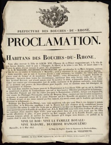 Proclamation. Habitans des Bouches-du-Rhône, vous allez recevoir la fille de Louis VVI... S.A.R. Madame, duchesse d’Angoulême... / Préfecture des Bouches-du-Rhône