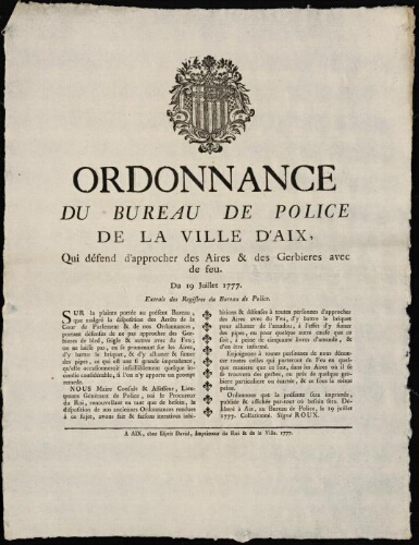 Ordonnance du bureau de Police de la ville d'Aix, qui défend d'approcher des aires & des gerbieres avec de feu. Du 19 juillet 1777. Extrait des registres du bureau de police