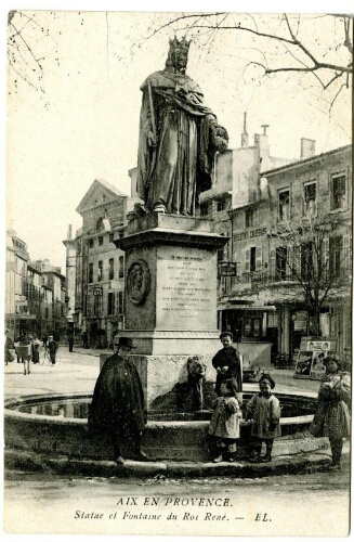 Aix-en-Provence. Statue et fontaine du roi René : [carte postale]