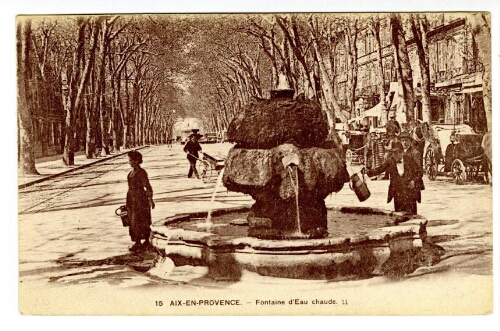 15. Aix-en-Provence. Fontaine d’eau chaude.  : [carte postale]