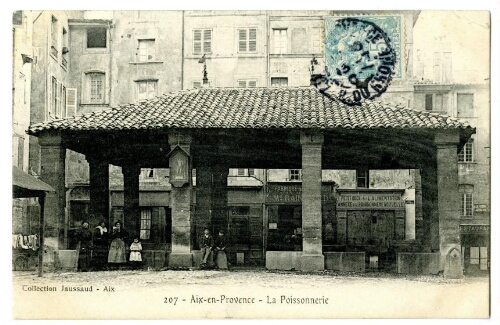 207. Aix-en-Provence. La poissonnerie : [carte postale] / Jaussaud