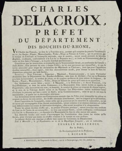 Charles Delacroix, préfet du département des Bouches-du-Rhône... arrête : tout fabricant, négociant, marchand... sera tenu de déclarer.. le nombre de pièces ou de coupons au dessus de trois mètres de longueur de bazins...toiles...qu’il a en sa possession