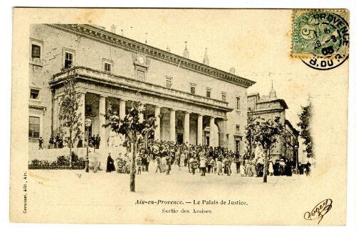 Aix-en-Provence. Le palais de Justice. Sortie des Assises : [carte postale]