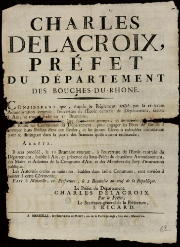 Charles Delacroix, préfet du département des Bouches-du-Rhône... arrête : il sera procédé... à l’ouverture de l’Ecole centrale...